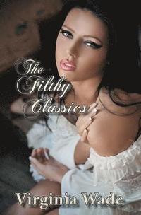 bokomslag The Filthy Classics: A modern, erotic adaptation of Jane Austen