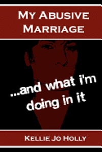 My Abusive Marriage...and what i'm doing in it 1