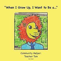 bokomslag "When I Grow Up, I Want to Be a...": Community Helper: Teacher Tom