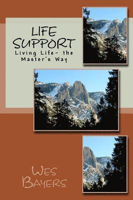 Life Support: Living Life- the Master's Way 1