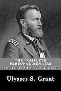 bokomslag The Complete Personal Memoirs of Ulysses S. Grant