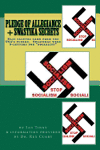 Pledge of Allegiance & Swastika Secrets: Nazism in the USA from Francis Bellamy & Edward Bellamy 1