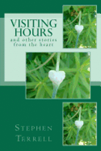 Visiting Hours and Other Stories From the Heart 1