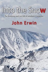 bokomslag Into the Snow: The Testimony and Last Will of Jedediah P. Carpenter