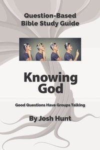 bokomslag Good Questions Have Groups Talking -- Knowing God