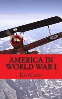 bokomslag America in World War I: A History Just for Kids!