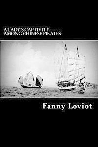 A Lady's Captivity Among Chinese Pirates: In the Chinese Seas, Häftad