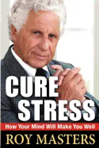 Roy Masters - Cure Stress: How Your Mind Will Make You Well, Häftad. Tillgänglighet: Lägg i varukorg