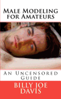 Male Modeling for Amateurs: An Uncensored Guide 1