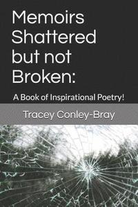 bokomslag Memoirs Shattered but not Broken: : A Book of Inspirational Poetry!