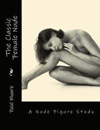 bokomslag The Classic Female Nude: A Nude Figure Study
