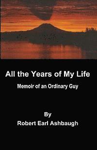 bokomslag All the years of my life: Memoir of an ordinary guy