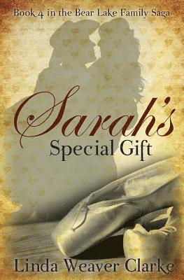 Sarah's Special Gift: A Family Saga in Bear Lake, Idaho 1