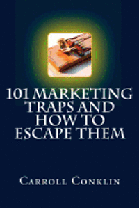 bokomslag 101 Marketing Traps And How To Escape Them: A Survival Guide For Marketing Pros And Those Who Hire Them