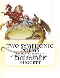 bokomslag Two Symphonic Poems: Arabian Rhapsody & St George and the Dragon