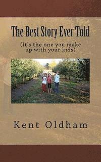 bokomslag The Best Story Ever Told: (It's the one you make up with your kids)