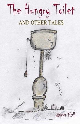 The Hungry Toilet and other tales 1