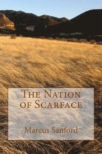 The Nation of Scarface: Based on a Blackfoot pre-historic legend