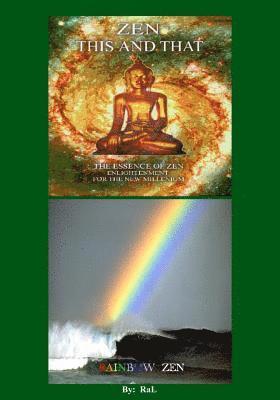 bokomslag ZEN THIS AND THAT RAINBOW ZEN By RaL Edition 2: Wake up to your Self! A Handbook for Humans