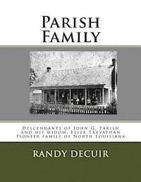 bokomslag Parish Family: Descendants of John G. Parish and his widow, Eliza Trevathan Pioneer family of North Louisiana
