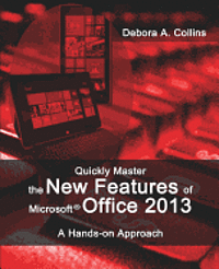 bokomslag Quickly Master the New Features of Microsoft Office 2013: A Hands-on Approach