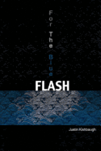 Justin Kishbaugh - For the Blue Flash, Häftad
