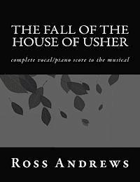 The Fall of the House of Usher: complete vocal/piano score to the musical 1