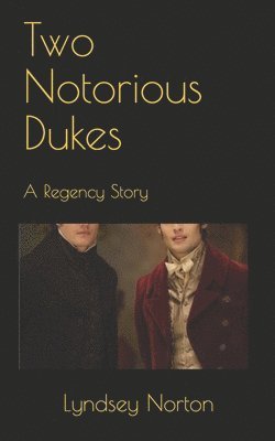 Two Notorious Dukes: A Regency Story 1