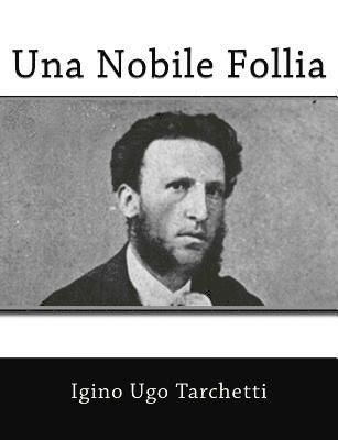 Igino Ugo Tarchetti - Una Nobile Follia, Häftad