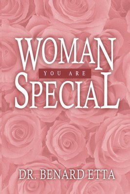 Woman You Are Special: Empowering the 21st Century Woman! 1