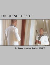 bokomslag Decoding The Self: A Self-Awareness Workbook