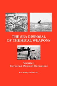 bokomslag The Sea Disposal of Chemical Weapons: European Disposal Operations