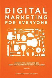 Digital Marketing for Everyone: Connect with your customers, grow your business & demystify social media 1