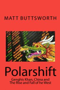 Matt Buttsworth - Polarshift: Genghis Khan, China and the Rise and Fall of the West, Häftad