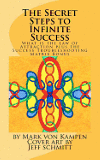 bokomslag The Secret Steps to Infinite Success: What is the Law of Attraction and the Success Troubleshooting Matrix