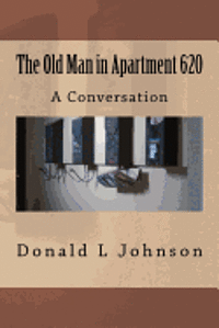 bokomslag The Old Man in Apartment 620: A Conversation