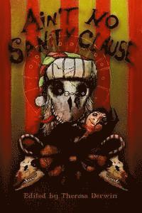 bokomslag Ain't No Sanity Clause: A Twisted Christmas Anthology