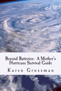 bokomslag Beyond Batteries: A Mother's Hurricane Survival Guide