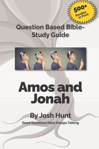 bokomslag Good Questions Have Small Groups Talking -- Amos and Jonah