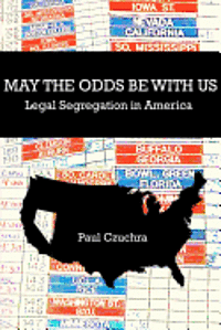 May the Odds Be With Us: Legal Segregation in America 1