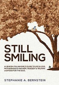 bokomslag Still Smiling: A Jewish-Italian Girl's Guide to Life & Love, Motherhood & Mayhem, Tragedy & Triumph and Food for the Soul