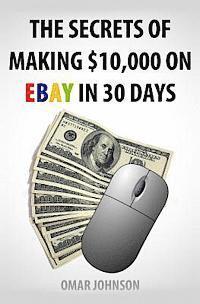 The Secrets Of Making $10,000 On Ebay In 30 Days 1