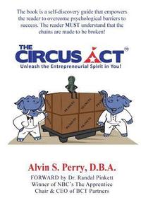 bokomslag The Circus Act: Unleash The Entrepreneurial Spirit In You!