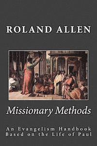 Roland Allen - Missionary Methods: An Evangelism Handbook Based on the Life of Paul, Häftad