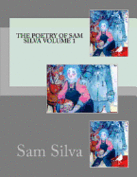 Sam Silva - The poetry of sam silva volume 1, Häftad