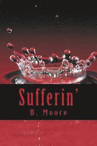 Sufferin': A Novella