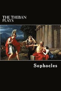 bokomslag The Theban Plays: Oedipus Rex, Oedipus at Colonus and Antigone