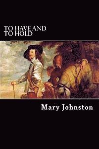 Mary Johnston - To Have and to Hold, Häftad