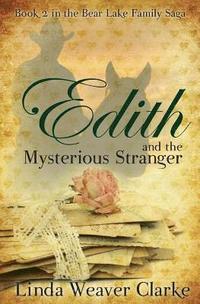 bokomslag Edith and the Mysterious Stranger: A Family Saga in Bear Lake, Idaho