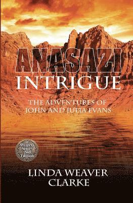 Linda Weaver Clarke - Anasazi Intrigue: The Adventures of John and Julia Evans, Häftad